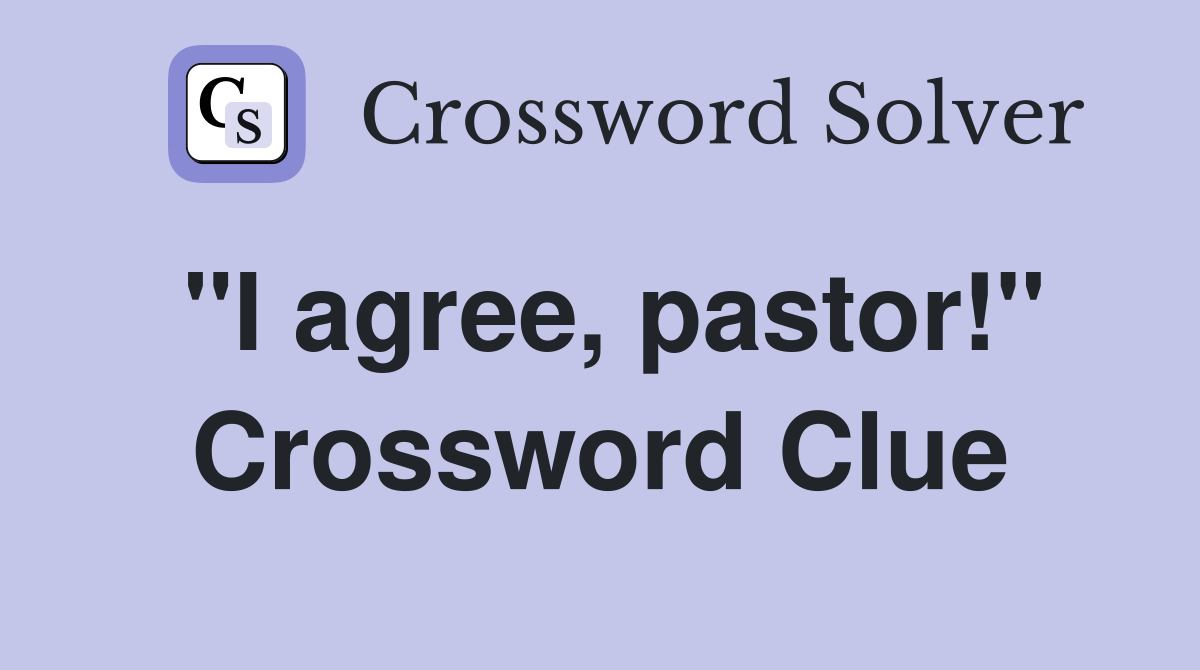 "I agree, pastor!" Crossword Clue