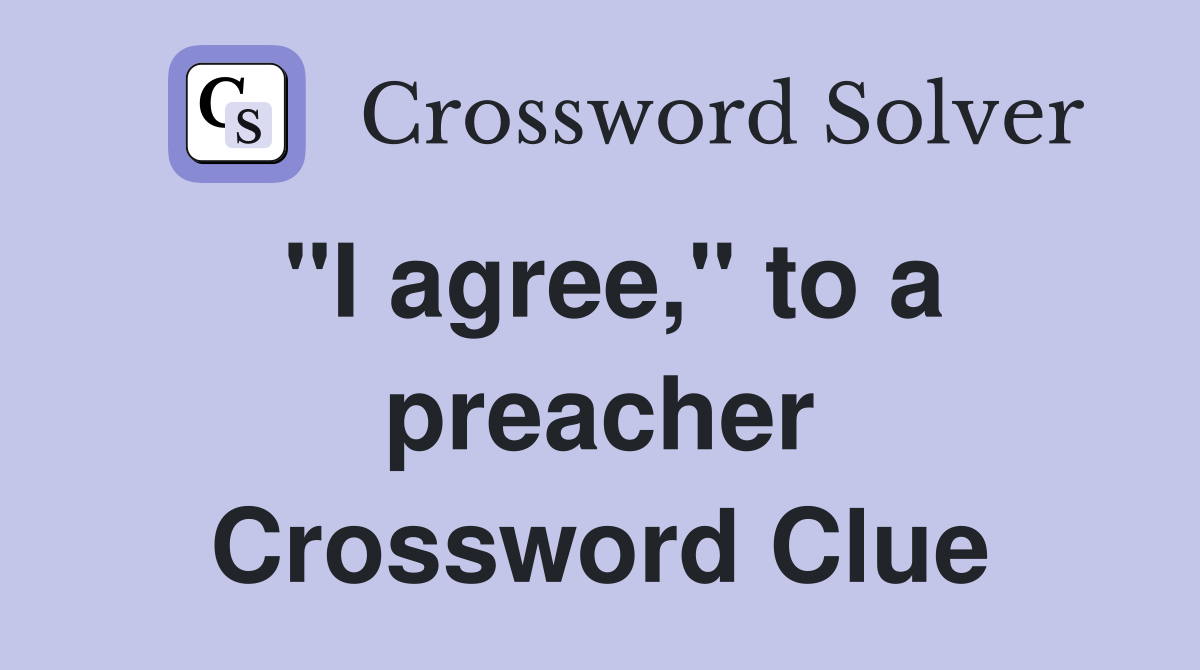 "I agree," to a preacher Crossword Clue