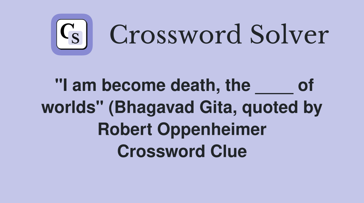 quot I am become death the of worlds quot (Bhagavad Gita quoted by quot I am become death the of worlds quot (Bhagavad Gita quoted by