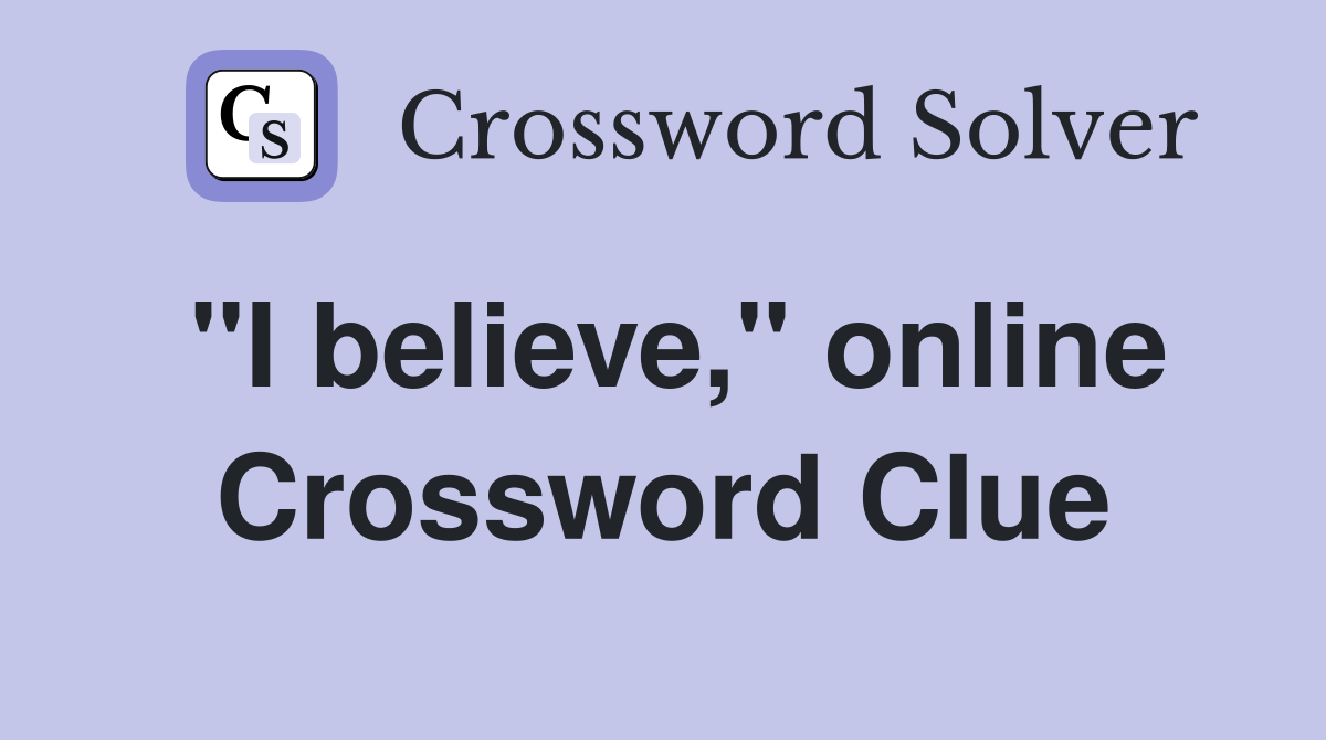 "I believe," online Crossword Clue