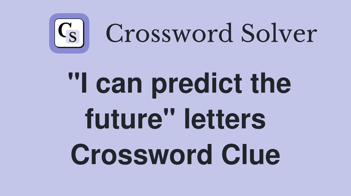 "I can predict the future" letters Crossword Clue