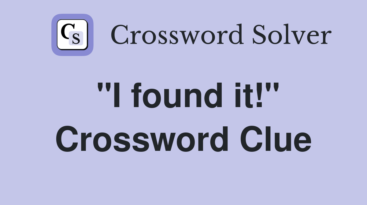 "I found it!" Crossword Clue