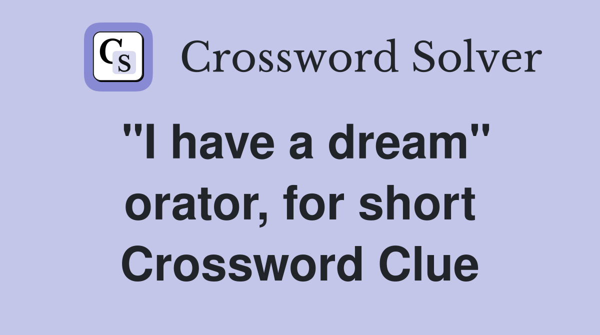 "I have a dream" orator, for short Crossword Clue