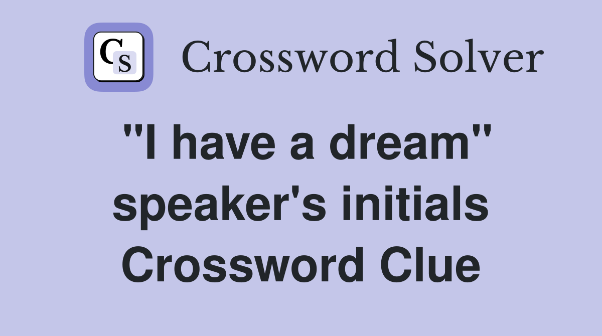 "I have a dream" speaker's initials Crossword Clue