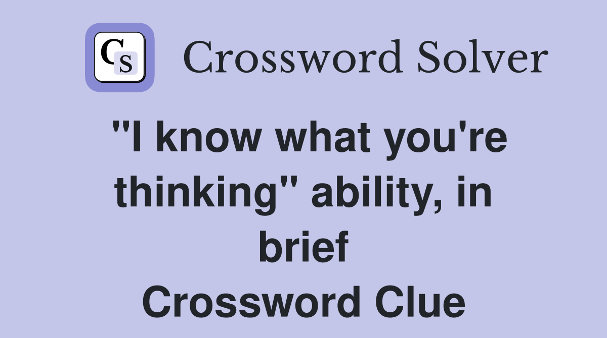 "I know what you're thinking" ability, in brief Crossword Clue