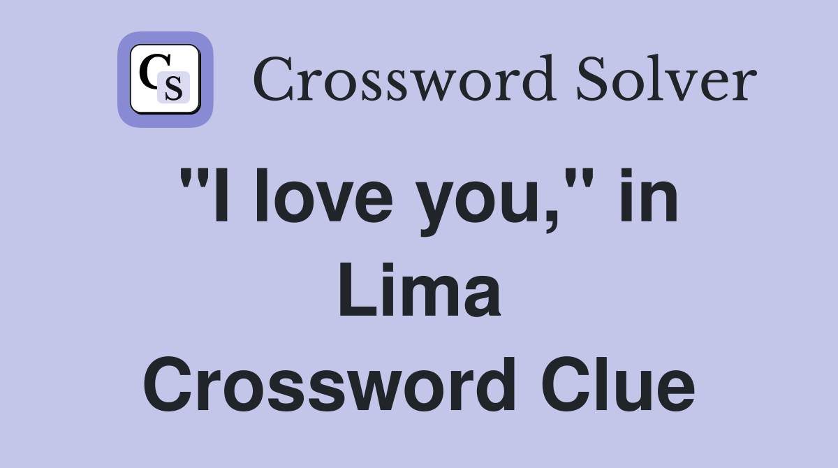 "I love you," in Lima Crossword Clue