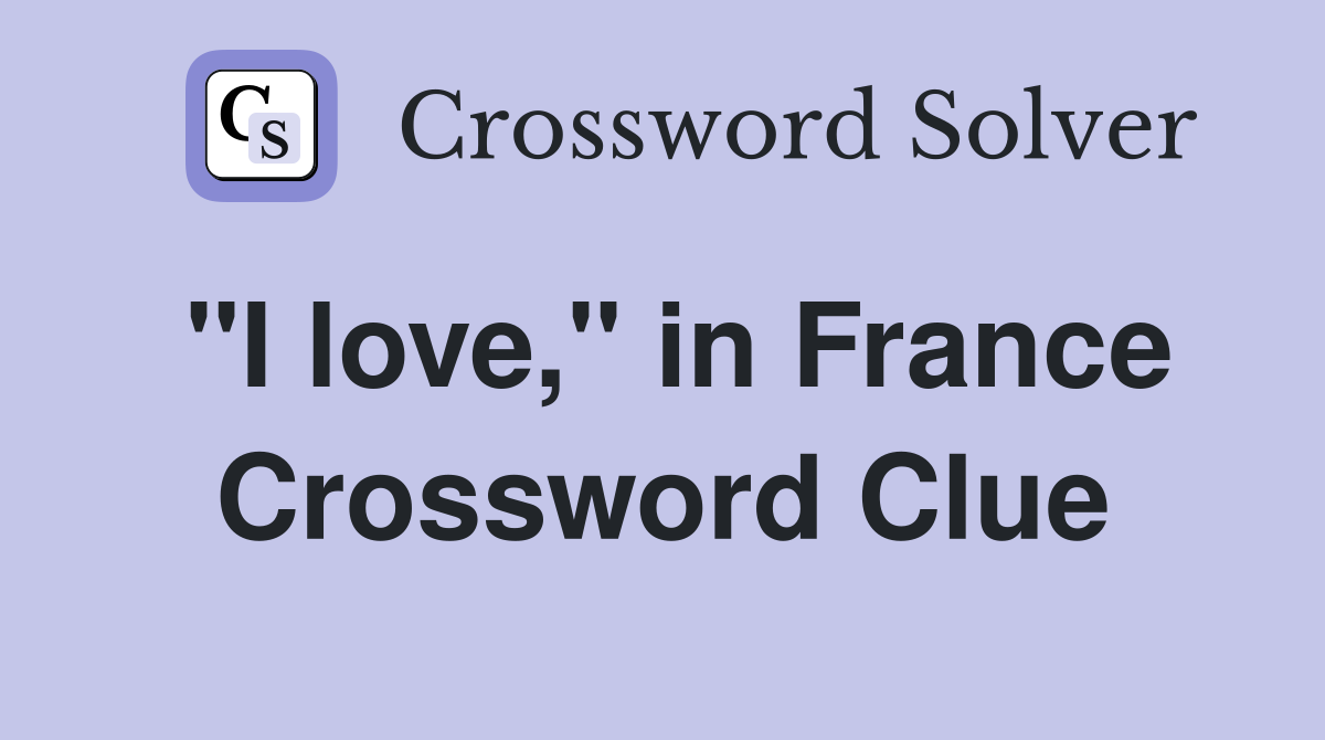 "I love," in France Crossword Clue