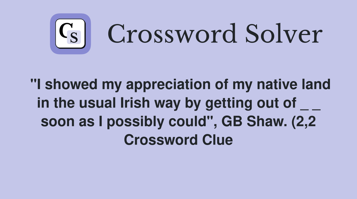 quot I showed my appreciation of my native land in the usual Irish way by quot I showed my appreciation of my native land in the usual Irish way by