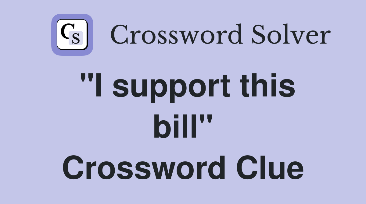 "I support this bill" Crossword Clue