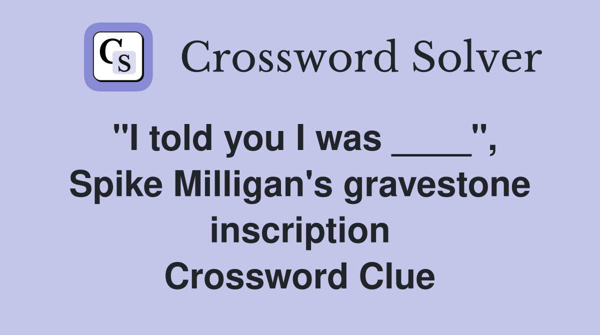 quot I told you I was quot Spike Milligan #39 s gravestone inscription