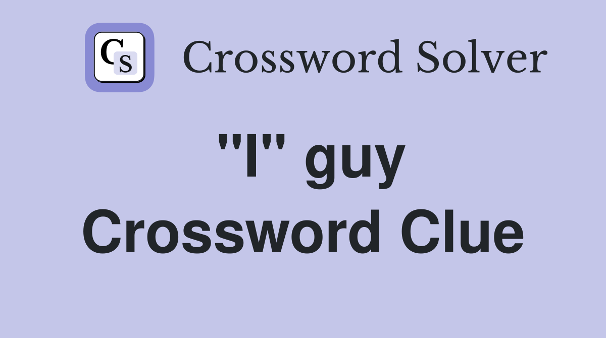 "I" guy Crossword Clue