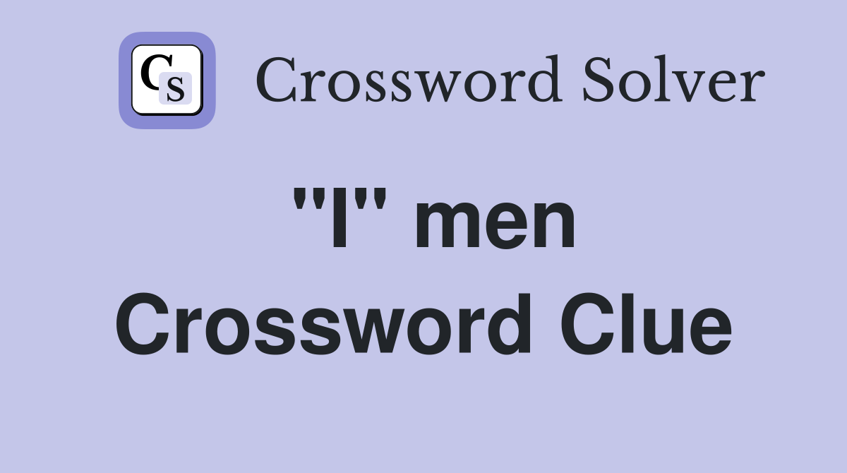 "I" men Crossword Clue