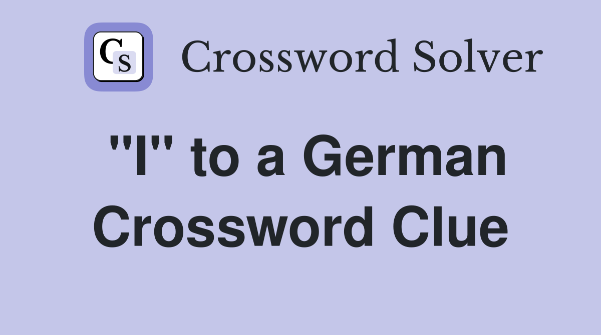 "I" to a German Crossword Clue