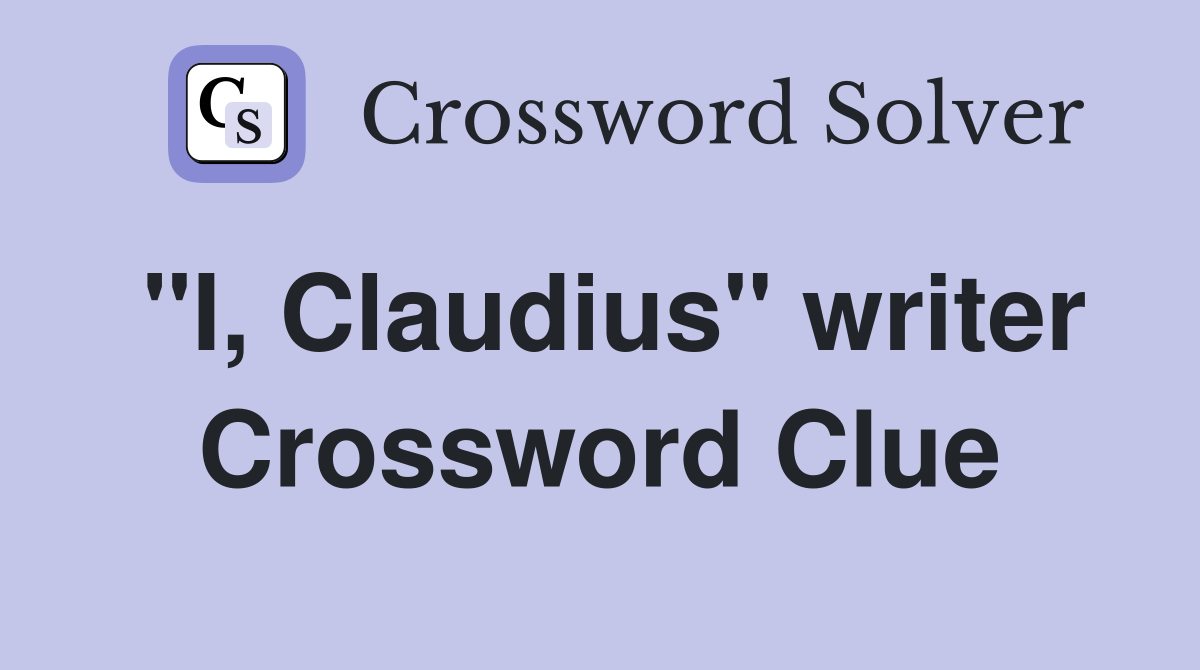 "I, Claudius" writer Crossword Clue