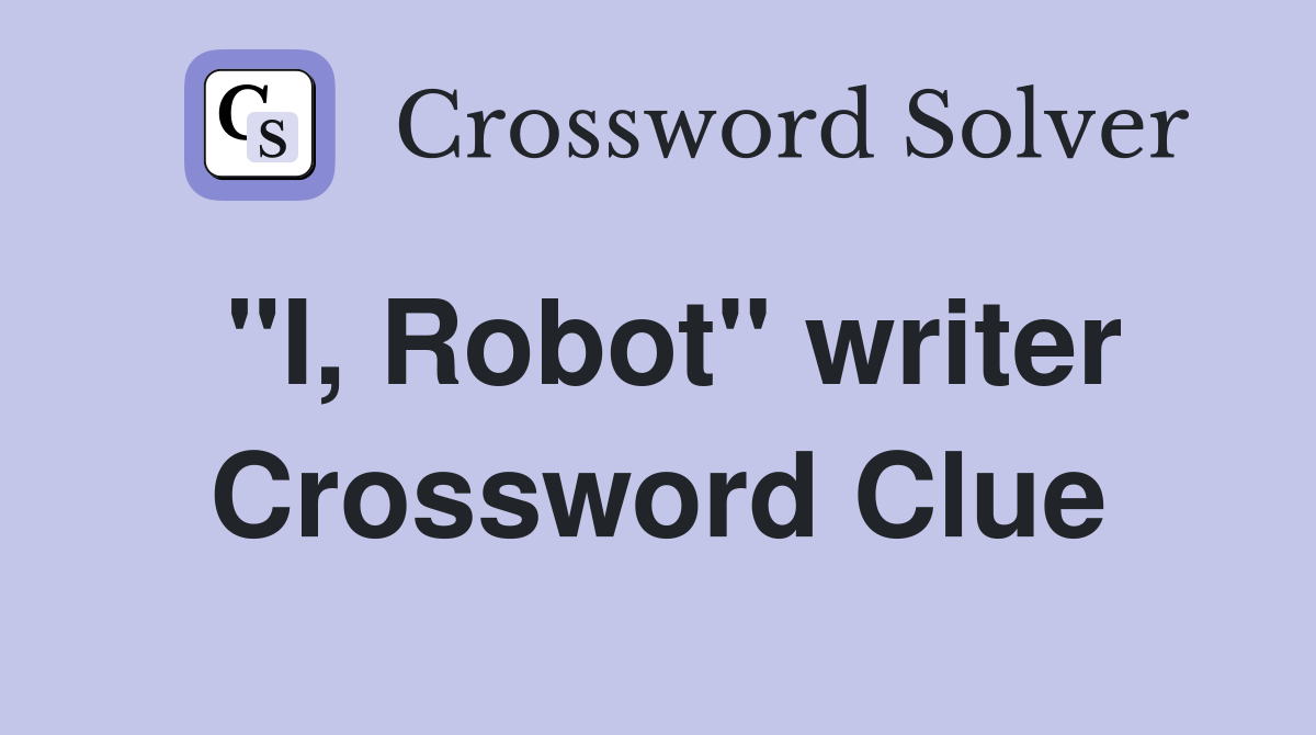 "I, Robot" writer Crossword Clue