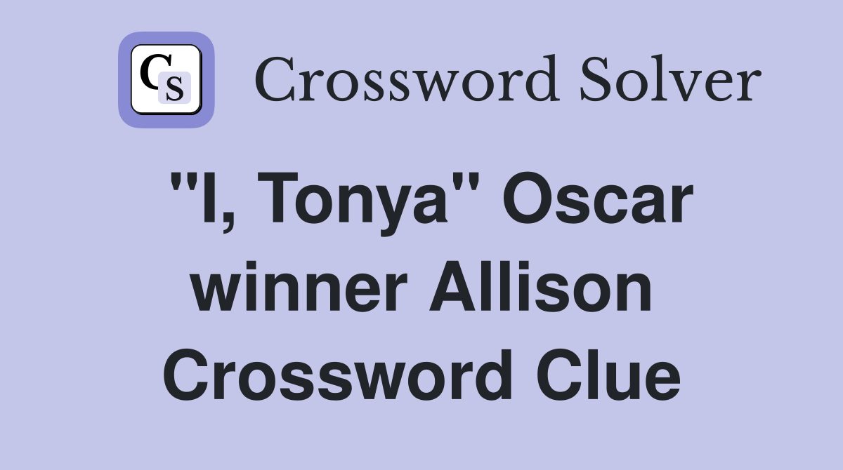 "I, Tonya" Oscar winner Allison Crossword Clue