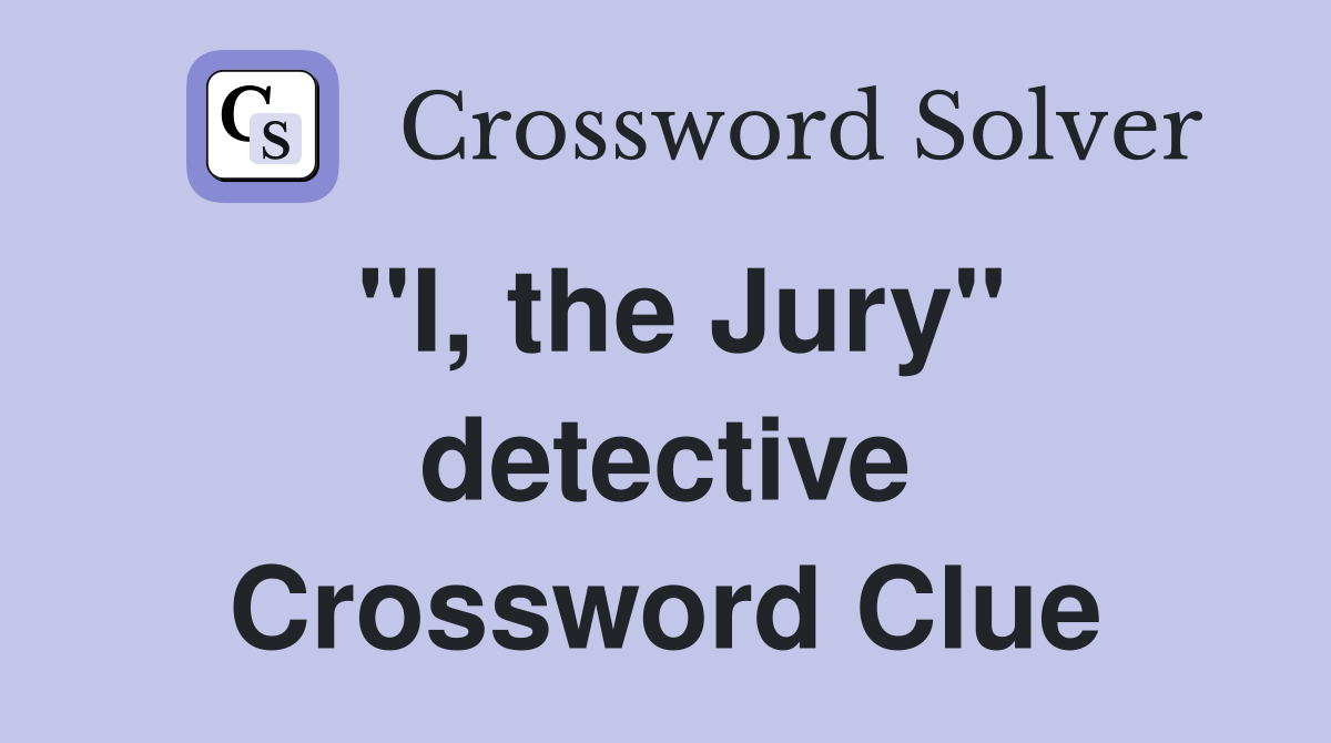 "I, the Jury" detective Crossword Clue