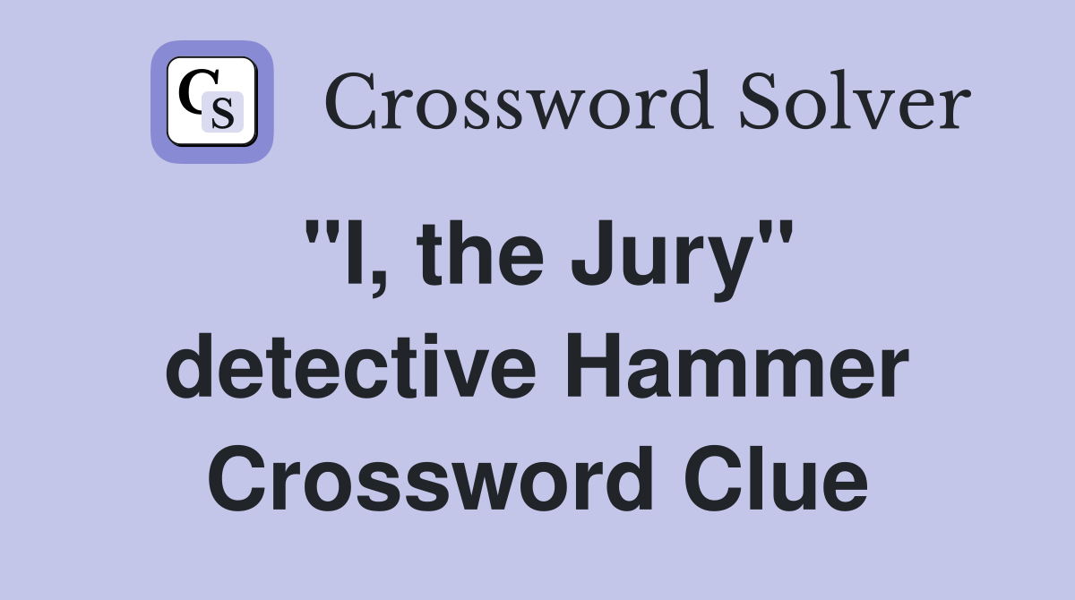 "I, the Jury" detective Hammer Crossword Clue