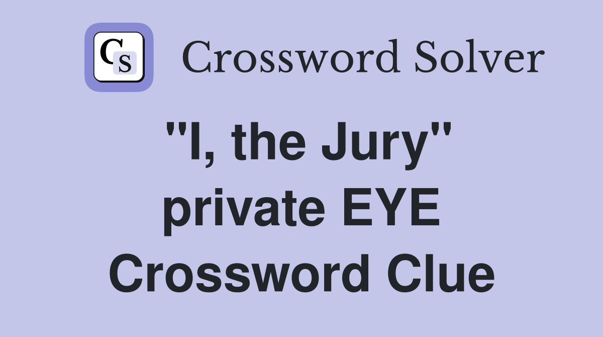 "I, the Jury" private EYE Crossword Clue