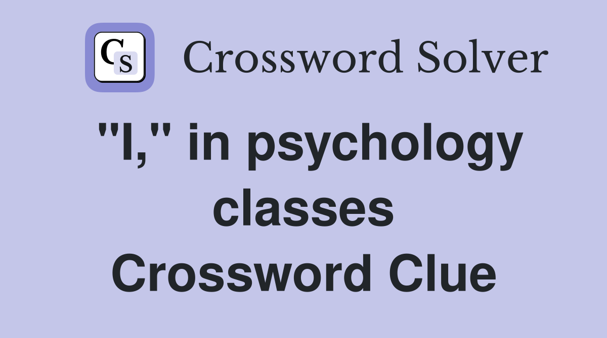 "I," in psychology classes Crossword Clue