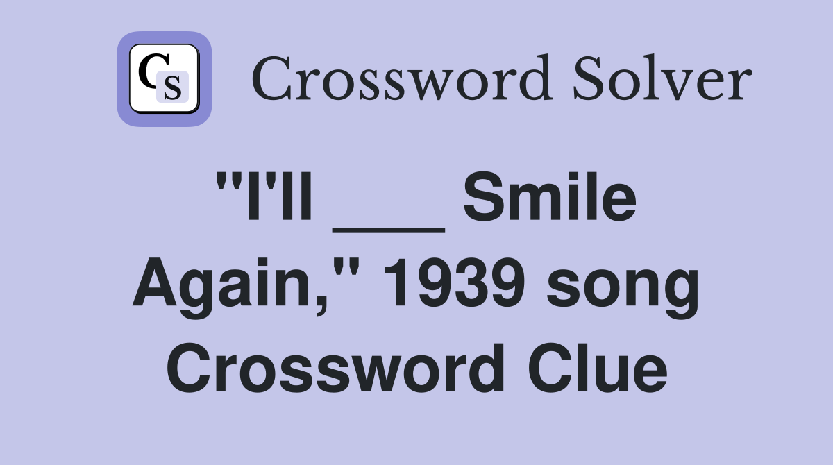 "I'll ___ Smile Again," 1939 song Crossword Clue