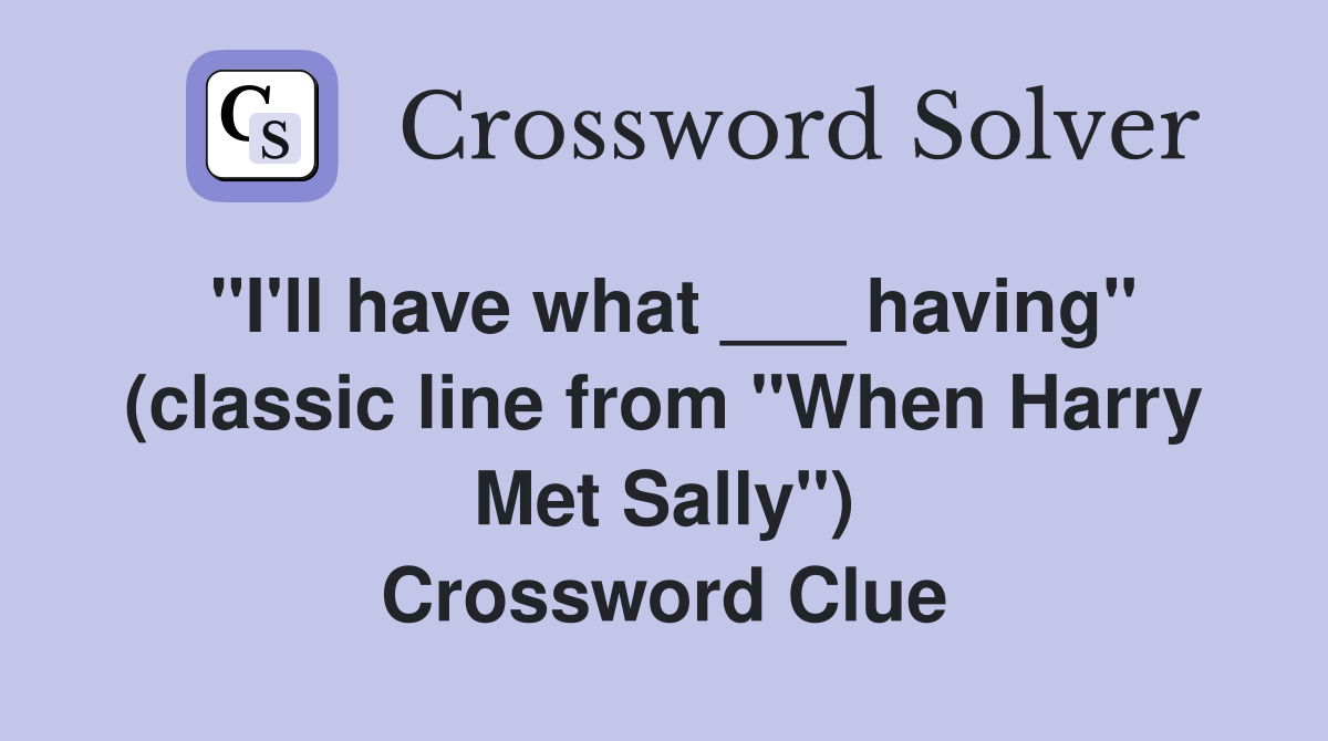 quot I #39 ll have what having quot (classic line from quot When Harry Met Sally