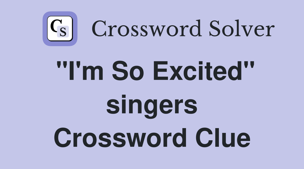 "I'm So Excited" singers Crossword Clue