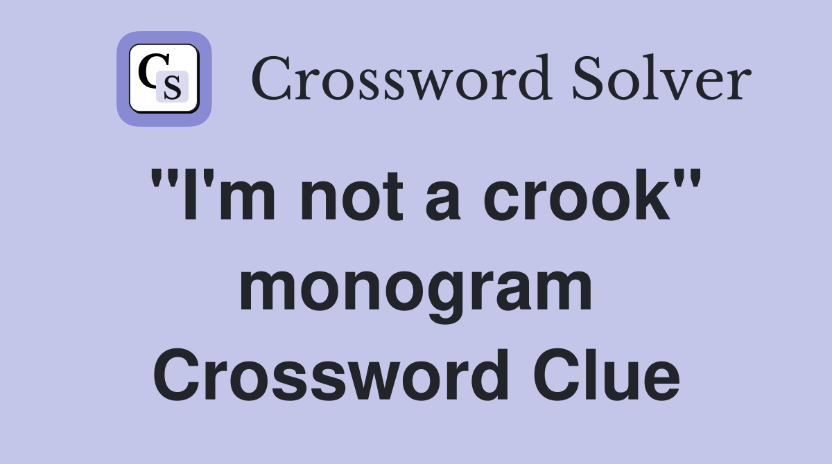 "I'm not a crook" monogram Crossword Clue