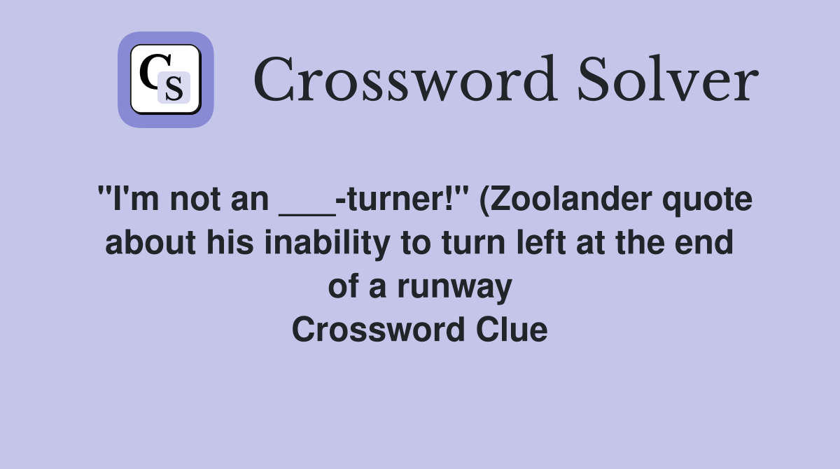 quot I #39 m not an turner quot (Zoolander quote about his inability to turn quot I #39 m not an turner quot (Zoolander quote about his inability to turn