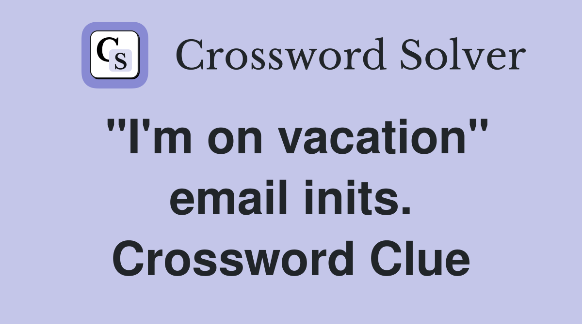 "I'm on vacation" email inits. Crossword Clue
