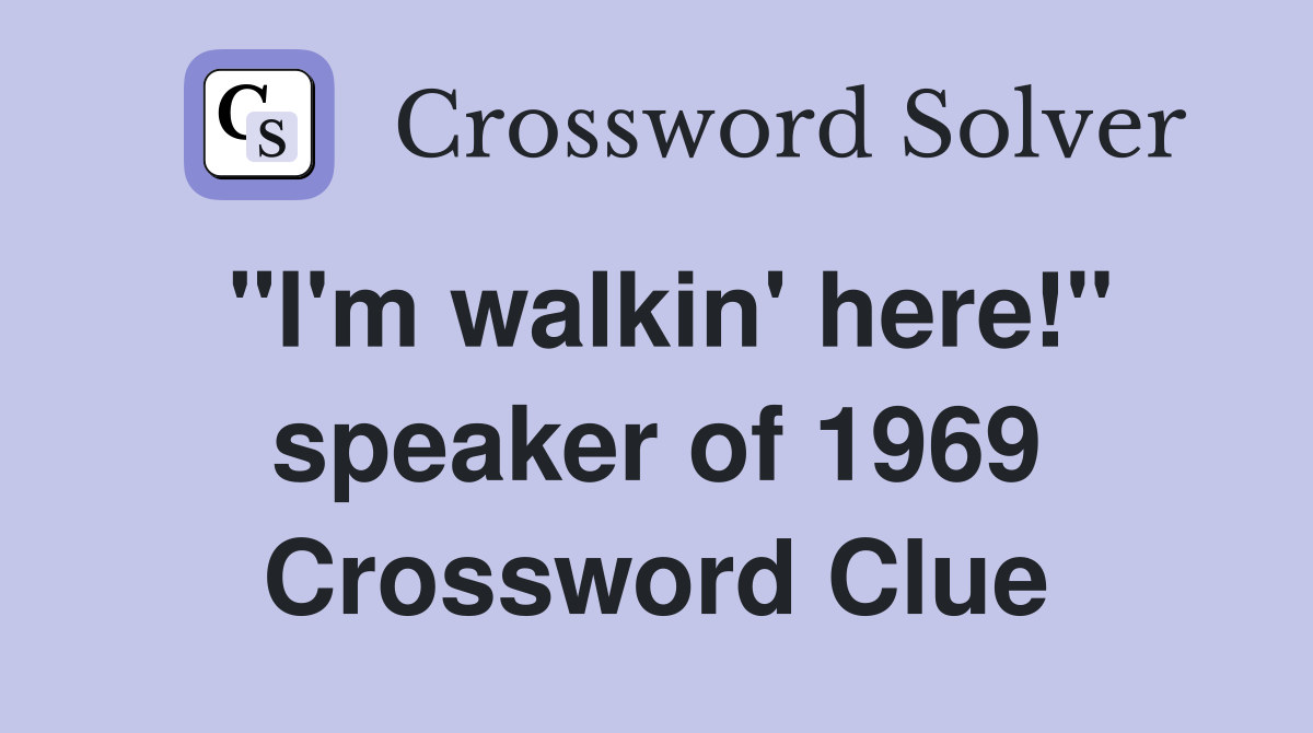 "I'm walkin' here!" speaker of 1969 Crossword Clue