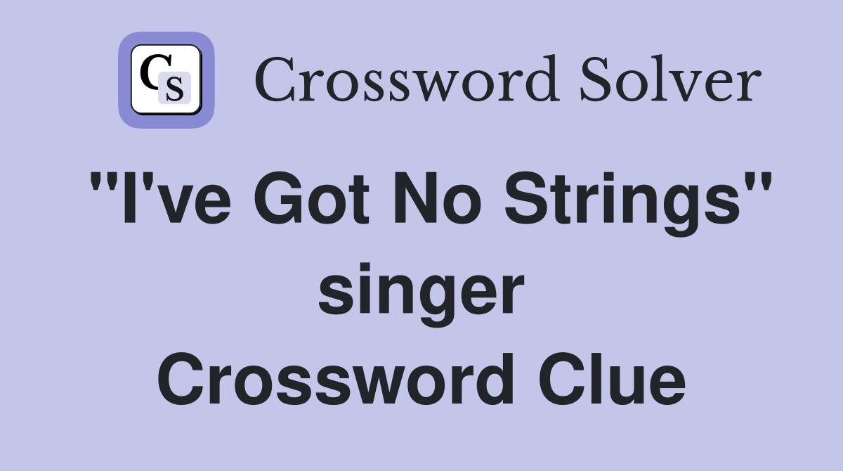 "I've Got No Strings" singer Crossword Clue