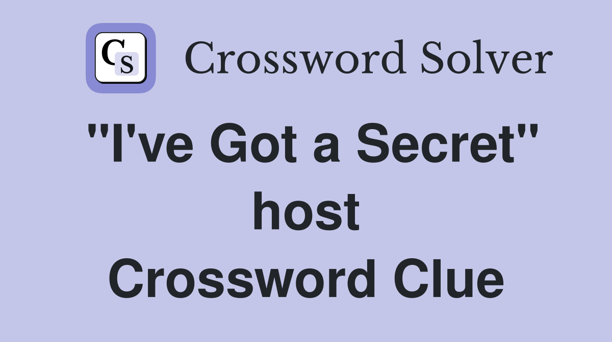 "I've Got a Secret" host Crossword Clue