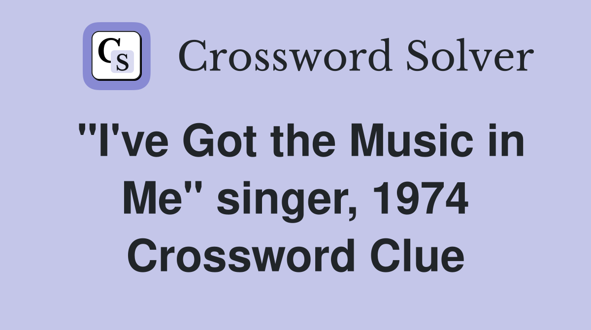 "I've Got the Music in Me" singer, 1974 Crossword Clue