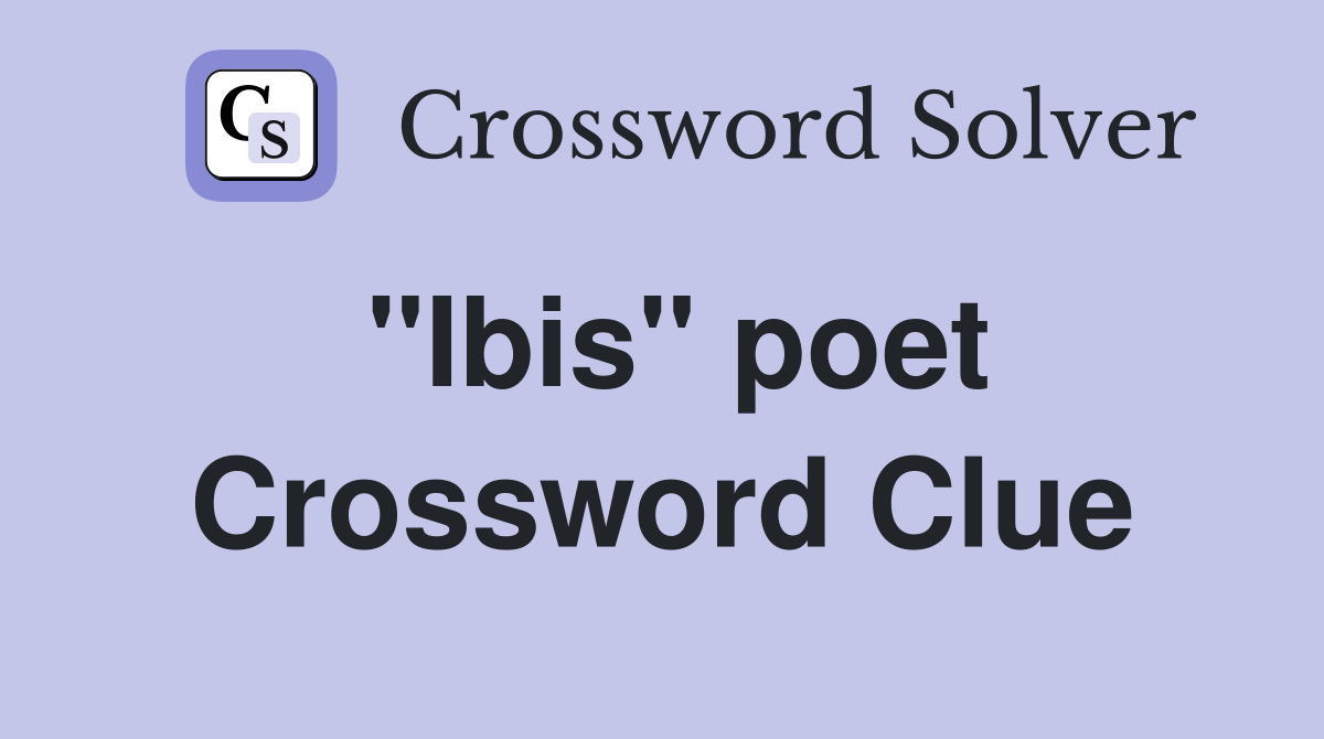 "Ibis" poet Crossword Clue