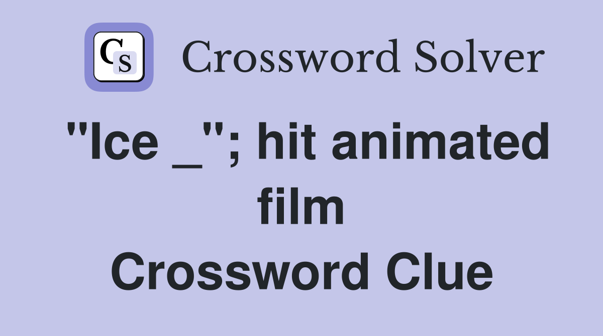 "Ice _"; hit animated film Crossword Clue
