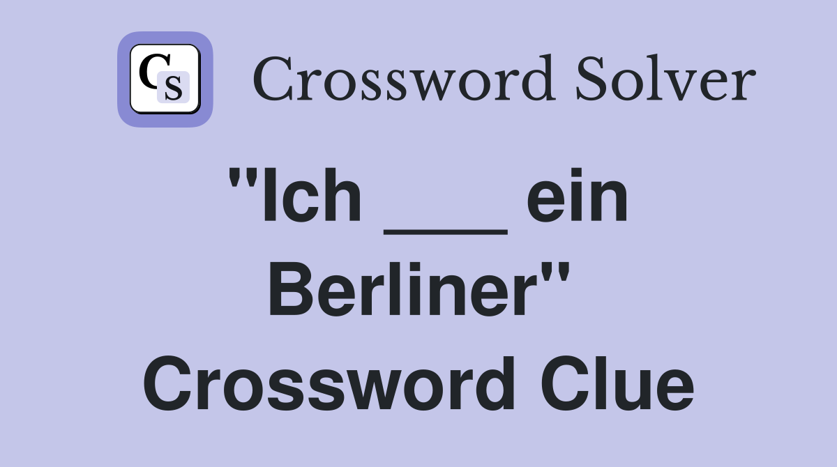 "Ich ___ ein Berliner" Crossword Clue