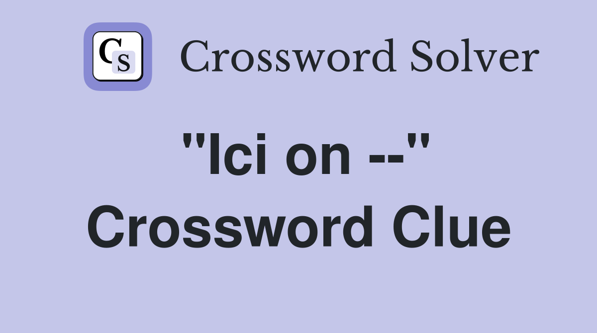 "Ici on --" Crossword Clue