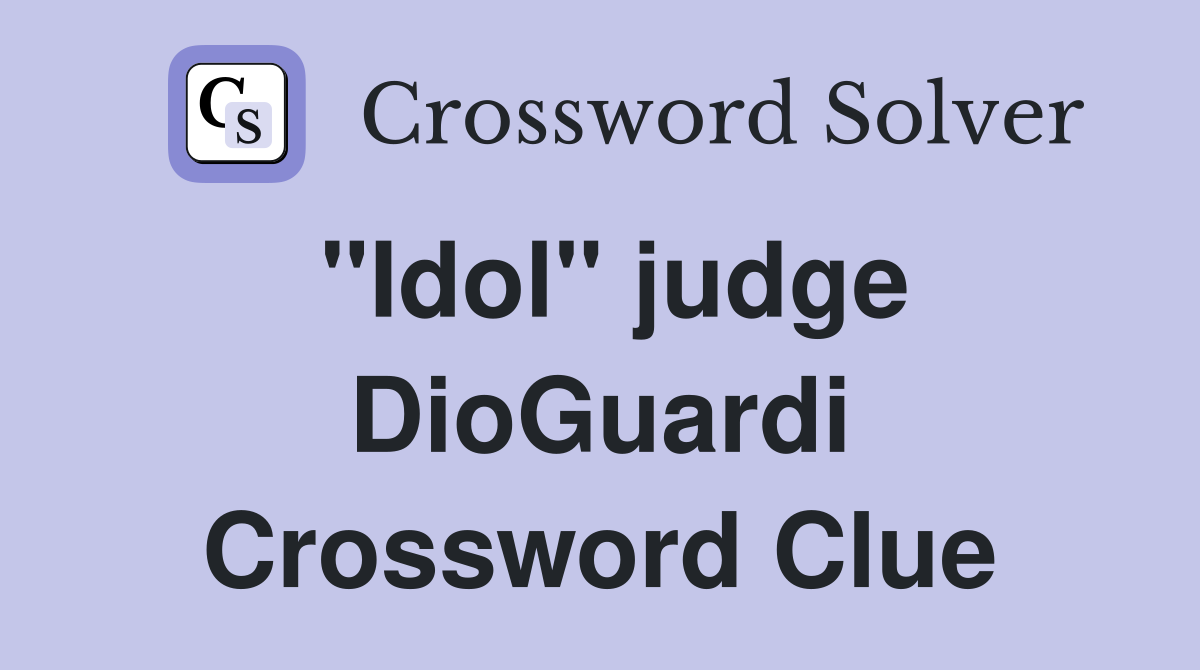 "Idol" judge DioGuardi Crossword Clue