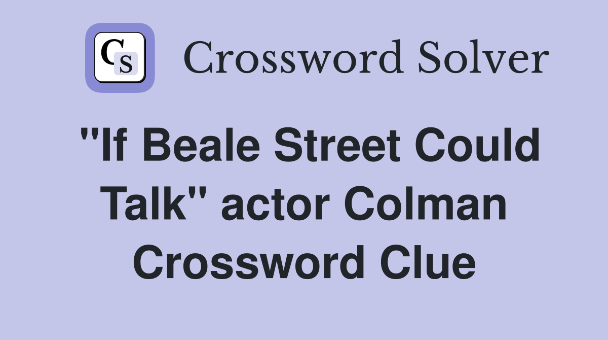 "If Beale Street Could Talk" actor Colman Crossword Clue