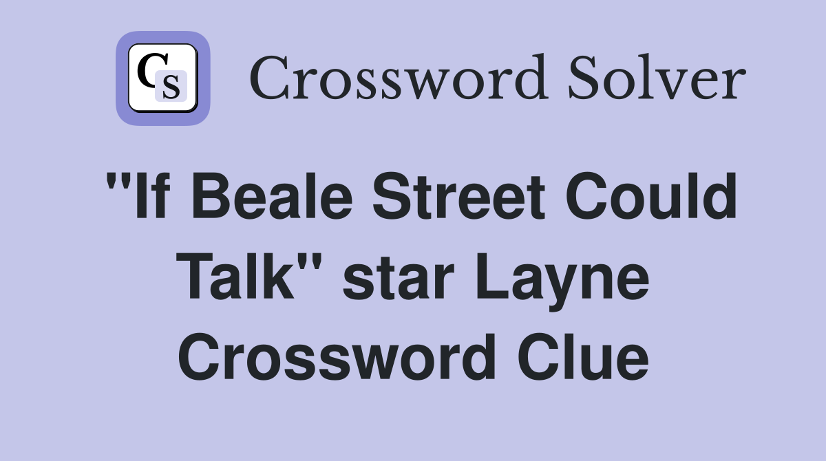 "If Beale Street Could Talk" star Layne Crossword Clue