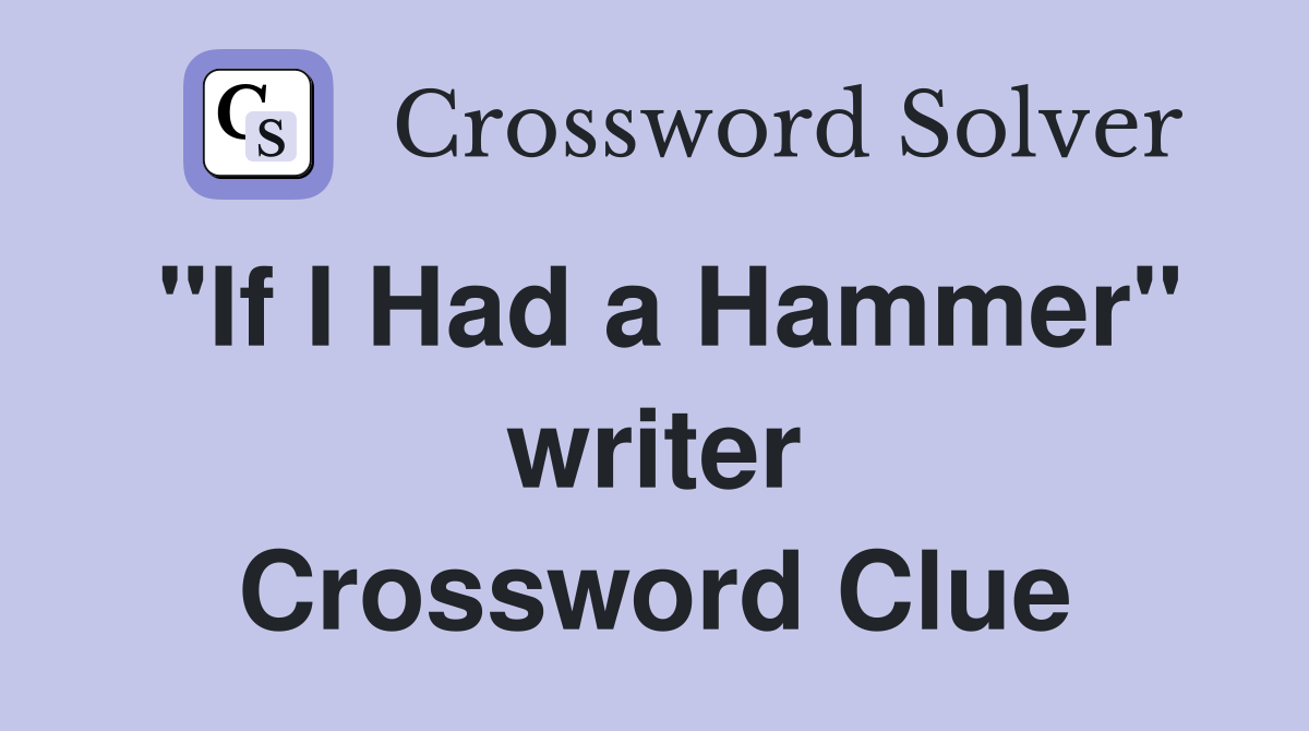 "If I Had a Hammer" writer Crossword Clue