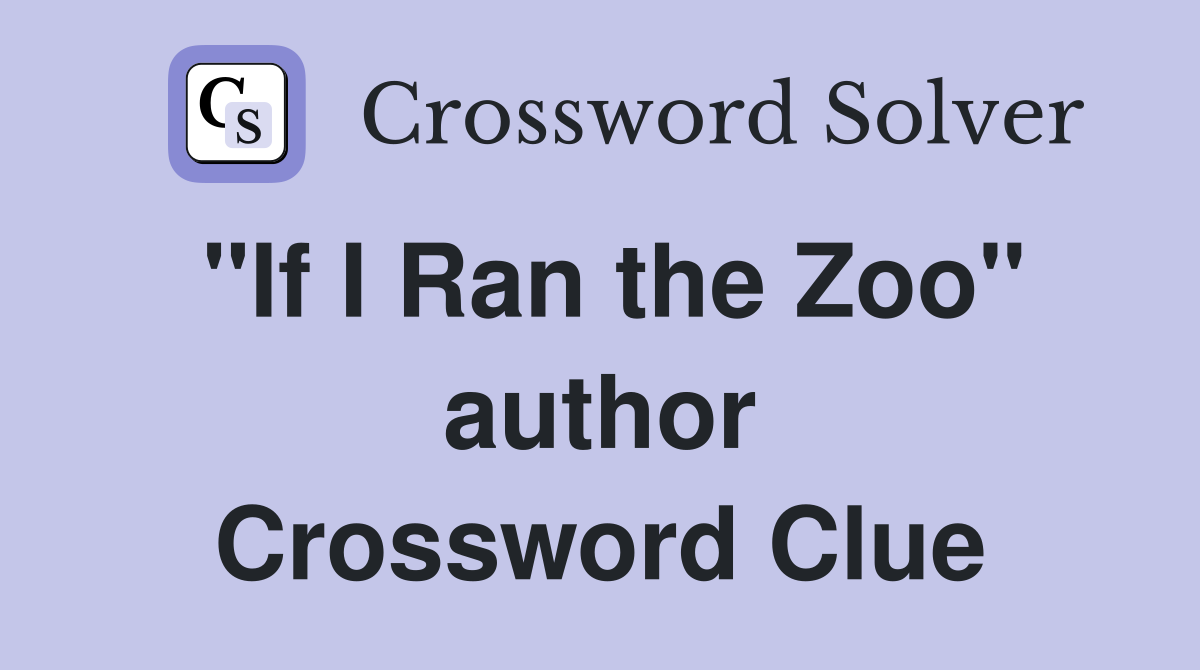 "If I Ran the Zoo" author Crossword Clue