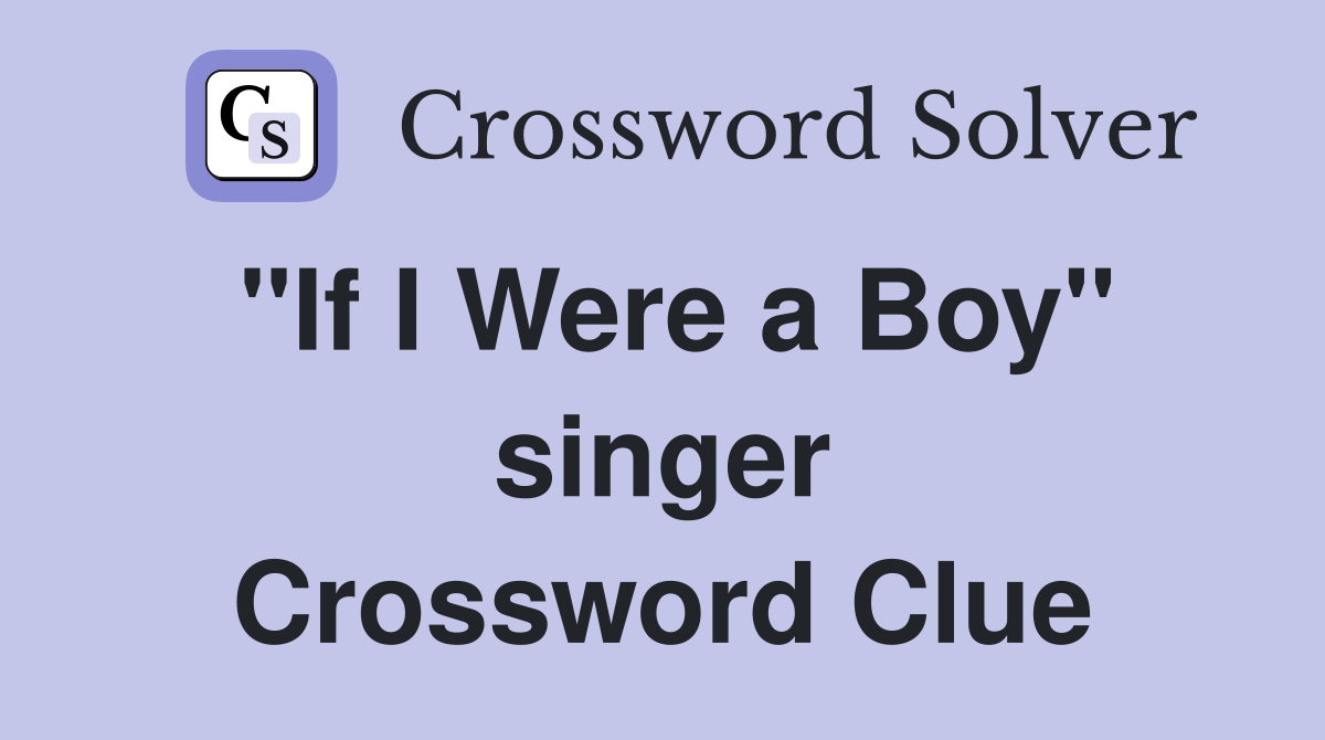 "If I Were a Boy" singer Crossword Clue