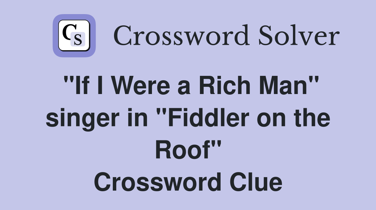 "If I Were a Rich Man" singer in "Fiddler on the Roof" Crossword Clue