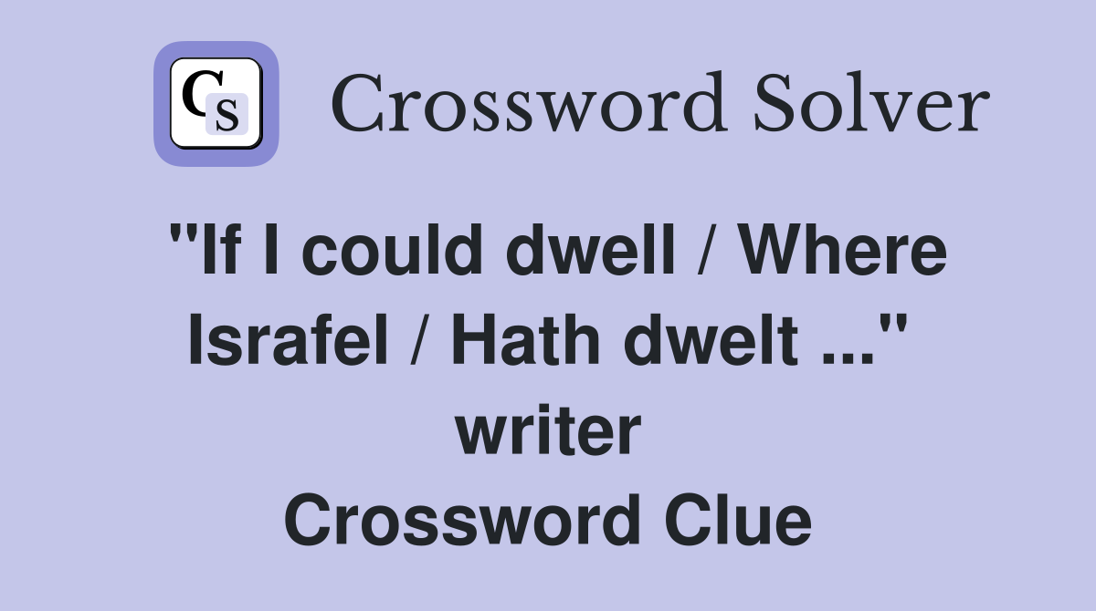 "If I could dwell / Where Israfel / Hath dwelt ..." writer Crossword Clue