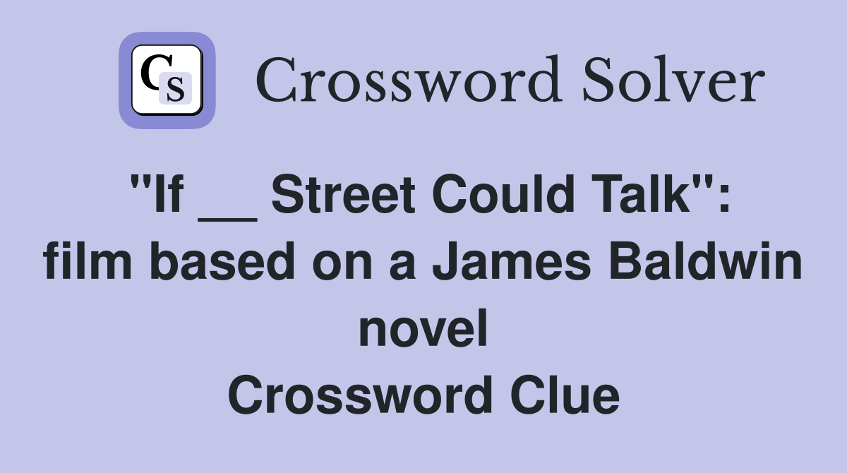 "If __ Street Could Talk": film based on a James Baldwin novel Crossword Clue