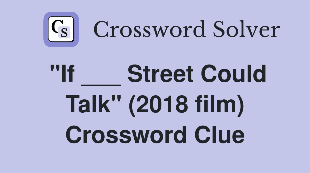 "If ___ Street Could Talk" (2018 film) Crossword Clue