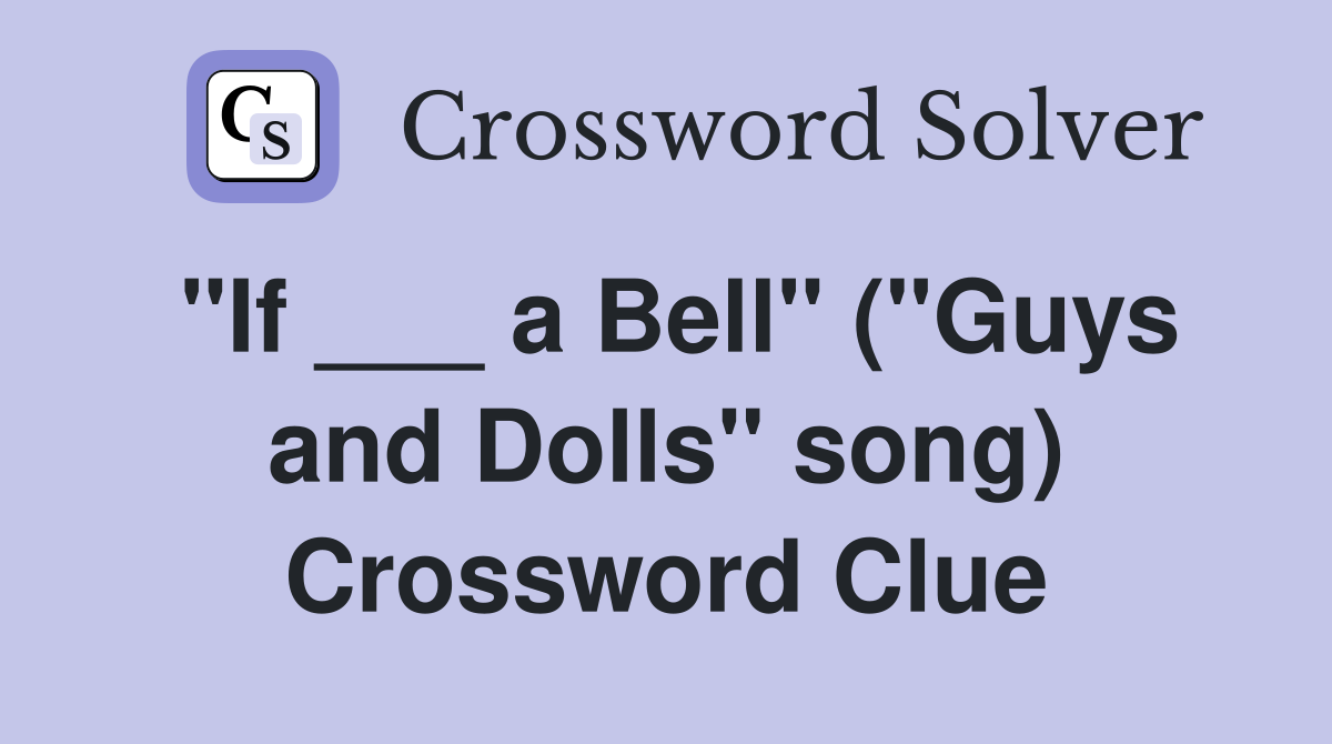 "If ___ a Bell" ("Guys and Dolls" song) Crossword Clue