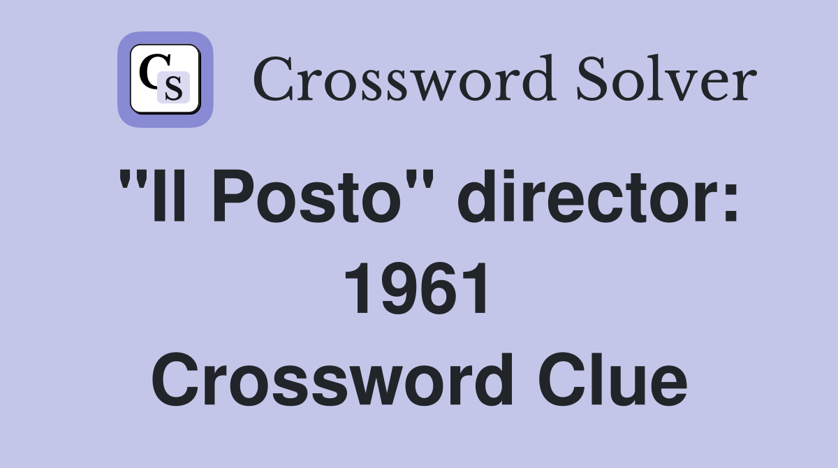 "Il Posto" director: 1961 Crossword Clue